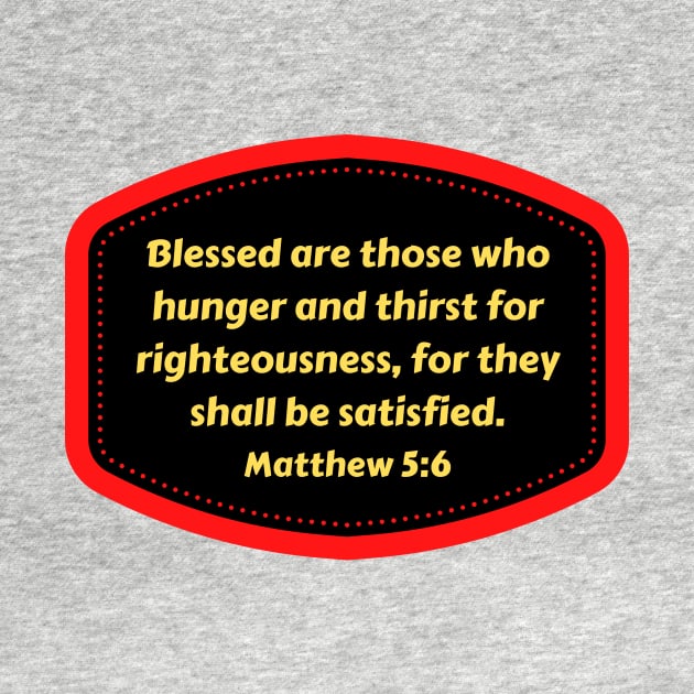 Bible Verse Matthew 5:6 by Prayingwarrior